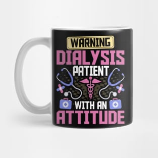 Warning Dialysis Patient with an Attitude Kidney Nurse Tech Mug